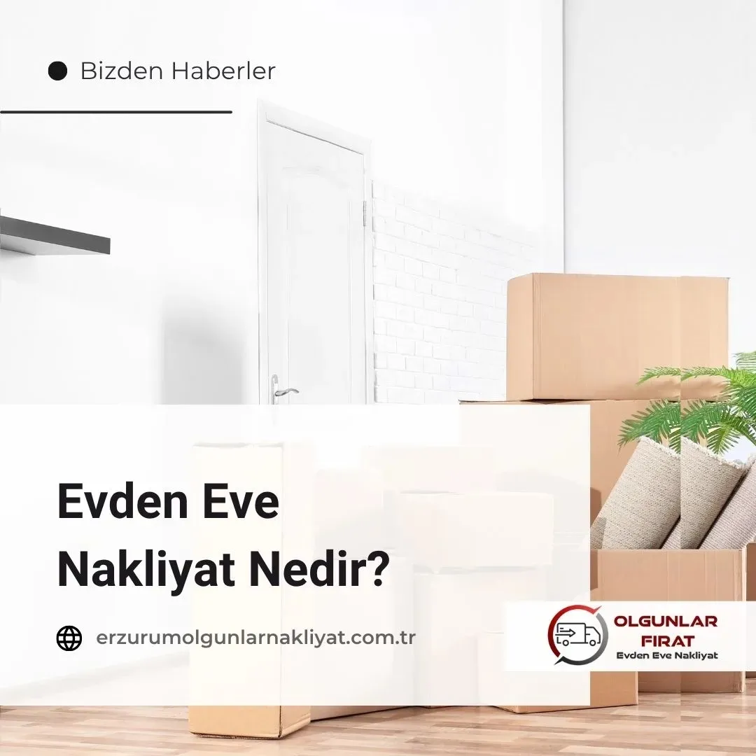 Evden Eve Nakliyat Nedir?